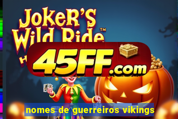 nomes de guerreiros vikings
